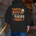 Pumpkin Spice Gives Me Teacher Powers Fall Thanksgiving Men Women Men Zip Up Hoodie Back Print, funny gift Pumpkin Spice Gives Me Teacher Powers Fall Thanksgiving Men Women Men Zip Up Hoodie Back Print, funny gift