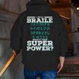 I Read Braille Tell Me Your Superpower Braille Teacher For Men Women Men Zip Up Hoodie Back Print, funny gift I Read Braille Tell Me Your Superpower Braille Teacher For Men Women Men Zip Up Hoodie Back Print, funny gift