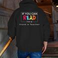 If You Can Read This Thank A Teacher Gratitude Men Women Girls Kids Men Zip Up Hoodie Back Print, funny gift