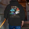 If You Can Read This Thank A Teacher Men Zip Up Hoodie Back Print, funny gift