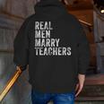 Real Men Marry Teachers Future Husband Wife Engagement Men Zip Up Hoodie Back Print, funny gift Real Men Marry Teachers Future Husband Wife Engagement Men Zip Up Hoodie Back Print, funny gift