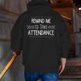 Remind Me To Take Attendance Teacher T Shirt Men Zip Up Hoodie Back Print, funny gift