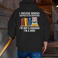I Rescue Books Trapped In The Bookstore Book Teacher For Men Women Men Zip Up Hoodie Back Print, funny gift