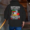 Retired But Forever a Teacher At Heart Teacher Retirement Men Zip Up Hoodie Back Print, funny gift Retired But Forever a Teacher At Heart Teacher Retirement Men Zip Up Hoodie Back Print, funny gift