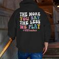 The More You Say The Less We Play PE Teacher Men Women Men Zip Up Hoodie Back Print, Pe Teacher Hoodies, funny gift The More You Say The Less We Play PE Teacher Men Women Men Zip Up Hoodie Back Print, Pe Teacher Hoodies, funny gift