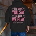 The More You Say The Less We Play PE Teacher Men Zip Up Hoodie Back Print, Pe Teacher Hoodies, funny gift The More You Say The Less We Play PE Teacher Men Zip Up Hoodie Back Print, Pe Teacher Hoodies, funny gift