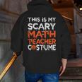 This Is My Scary Math Teacher Costume For Halloween Men Zip Up Hoodie Back Print, funny gift This Is My Scary Math Teacher Costume For Halloween Men Zip Up Hoodie Back Print, funny gift