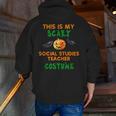 My Scary Social Studies Teacher Costume Halloween Men Women Men Zip Up Hoodie Back Print, funny gift My Scary Social Studies Teacher Costume Halloween Men Women Men Zip Up Hoodie Back Print, funny gift