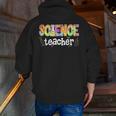 Science Teacher Tie Dye Science Teaching Back To School Men Zip Up Hoodie Back Print, Science Teacher Hoodies, funny gift Science Teacher Tie Dye Science Teaching Back To School Men Zip Up Hoodie Back Print, Science Teacher Hoodies, funny gift