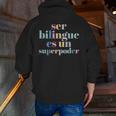 Ser Bilingue Es Un Superpoder Bilingual Spanish Teacher Men Zip Up Hoodie Back Print, funny gift Ser Bilingue Es Un Superpoder Bilingual Spanish Teacher Men Zip Up Hoodie Back Print, funny gift
