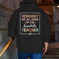 Seriously We All Know I'm The Favorite Teacher Teacher Men Zip Up Hoodie Back Print, funny gift