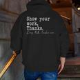 Show Your Work Thanks Math Teacher Men Zip Up Hoodie Back Print, funny gift Show Your Work Thanks Math Teacher Men Zip Up Hoodie Back Print, funny gift