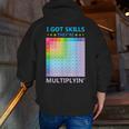 I Got Skills They'Re Multiplying Math Teacher Students Men Zip Up Hoodie Back Print, funny gift I Got Skills They'Re Multiplying Math Teacher Students Men Zip Up Hoodie Back Print, funny gift