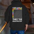 I Got Skills They'Re Multiplying Nerd Math Teacher Men Zip Up Hoodie Back Print, funny gift I Got Skills They'Re Multiplying Nerd Math Teacher Men Zip Up Hoodie Back Print, funny gift