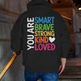 You Are SMART BRAVE STRONG KIND LOVED MOTIVATION TEACHER KID Men Zip Up Hoodie Back Print, funny gift
