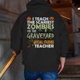 Social Studies Teacher Teach Scariest Zombies On Graveyard For Men Women Men Zip Up Hoodie Back Print, funny gift Social Studies Teacher Teach Scariest Zombies On Graveyard For Men Women Men Zip Up Hoodie Back Print, funny gift
