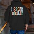 I Speak Toddler Teacher Pre School Back To School First Day Men Zip Up Hoodie Back Print, funny gift I Speak Toddler Teacher Pre School Back To School First Day Men Zip Up Hoodie Back Print, funny gift