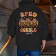 Sped Teacher Gobble Squad Thanksgiving Special Education Men Zip Up Hoodie Back Print, funny gift Sped Teacher Gobble Squad Thanksgiving Special Education Men Zip Up Hoodie Back Print, funny gift