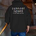 Support Squad I'Ll Be There For You School Teacher Support Men Zip Up Hoodie Back Print, funny gift Support Squad I'Ll Be There For You School Teacher Support Men Zip Up Hoodie Back Print, funny gift