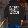 It Takes Balls To Teach Pe Teacher Chaos Coordinator US Flag Men Zip Up Hoodie Back Print, Pe Teacher Hoodies, funny gift