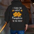 I Teach The Cutest Pumpkins In The Patch Halloween Teacher Men Zip Up Hoodie Back Print, funny gift I Teach The Cutest Pumpkins In The Patch Halloween Teacher Men Zip Up Hoodie Back Print, funny gift