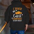 I Teach The Cutest Pumpkins In The Patch Teacher School For Men Women Kids Men Zip Up Hoodie Back Print, funny gift I Teach The Cutest Pumpkins In The Patch Teacher School For Men Women Kids Men Zip Up Hoodie Back Print, funny gift