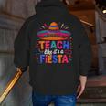 Teach Like It'S A Fiesta Teachers Sombrero Cinco De Mayo Men Zip Up Hoodie Back Print, funny gift Teach Like It'S A Fiesta Teachers Sombrero Cinco De Mayo Men Zip Up Hoodie Back Print, funny gift