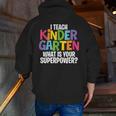 I Teach Kindergarten What Is Your Superpower Teacher Men Zip Up Hoodie Back Print, funny gift