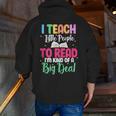 I Teach Little People To Read Reading Teacher For Men Women Girls Kids Men Zip Up Hoodie Back Print, funny gift I Teach Little People To Read Reading Teacher For Men Women Girls Kids Men Zip Up Hoodie Back Print, funny gift