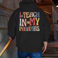 I Teach In My Pajamas Retro Groovy Teacher Humor Men Zip Up Hoodie Back Print, Groovy Teacher Hoodies, funny gift