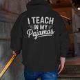 I Teach In My Pajamas Teacher Teacher's Day Humor Tee Men Zip Up Hoodie Back Print, funny gift I Teach In My Pajamas Teacher Teacher's Day Humor Tee Men Zip Up Hoodie Back Print, funny gift