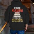 I Teach Reading Because Math Teachers Need Heroes Too Men Women Men Zip Up Hoodie Back Print, funny gift I Teach Reading Because Math Teachers Need Heroes Too Men Women Men Zip Up Hoodie Back Print, funny gift