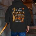 Teach The Scariest Mummies Halloween Social Studies Teacher Men Women Men Zip Up Hoodie Back Print, funny gift