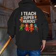 I Teach Super Heroes Teacher Men Zip Up Hoodie Back Print, Super Teacher Hoodies, funny gift I Teach Super Heroes Teacher Men Zip Up Hoodie Back Print, Super Teacher Hoodies, funny gift