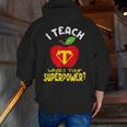 I Teach What's Your Superpower Superhero Teacher Men Zip Up Hoodie Back Print, funny gift I Teach What's Your Superpower Superhero Teacher Men Zip Up Hoodie Back Print, funny gift
