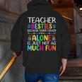 Teacher Besties Because Going Crazy Alone Is Not Fun Men Zip Up Hoodie Back Print, funny gift
