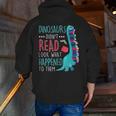 Teacher Dinosaurs Didnt Read Look What Happened Book Reading Men Zip Up Hoodie Back Print, funny gift