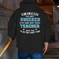 Teacher If At First You Don't Succeed Try Doing What Your Men Zip Up Hoodie Back Print, funny gift Teacher If At First You Don't Succeed Try Doing What Your Men Zip Up Hoodie Back Print, funny gift