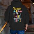 Teacher Of Fractions For Math Teacher Men Zip Up Hoodie Back Print, funny gift