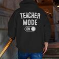Teacher Mode On School Education Educator Men Zip Up Hoodie Back Print, funny gift Teacher Mode On School Education Educator Men Zip Up Hoodie Back Print, funny gift