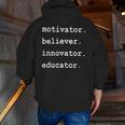 Teacher Motivator Believer Innovator Educator Men Zip Up Hoodie Back Print, funny gift