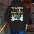 Teacher Off Duty Promoted To Stay At Home Dog Mom Teachers Men Zip Up Hoodie Back Print, funny gift Teacher Off Duty Promoted To Stay At Home Dog Mom Teachers Men Zip Up Hoodie Back Print, funny gift