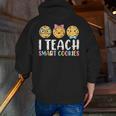 Teacher I Teach Smart Cookies For Men Women Kids Men Zip Up Hoodie Back Print, funny gift Teacher I Teach Smart Cookies For Men Women Kids Men Zip Up Hoodie Back Print, funny gift