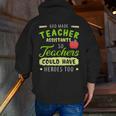 Teacher Teaching Assistant Aide Hero Men Zip Up Hoodie Back Print, funny gift Teacher Teaching Assistant Aide Hero Men Zip Up Hoodie Back Print, funny gift