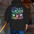 Im A Teacher Whats Your Superpower Teaching Professional Men Zip Up Hoodie Back Print, funny gift