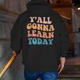 Teacher Y'All Gonna Learn Today First Day Of School Teachers Men Zip Up Hoodie Back Print, funny gift Teacher Y'All Gonna Learn Today First Day Of School Teachers Men Zip Up Hoodie Back Print, funny gift