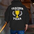 Teacher Of The Year For Men Women Men Zip Up Hoodie Back Print, funny gift Teacher Of The Year For Men Women Men Zip Up Hoodie Back Print, funny gift