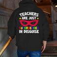 Teachers Are Just Superheroes In Disguise School Men Zip Up Hoodie Back Print, funny gift