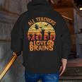 All Teachers Love Brains Teachers Halloween Teacher Men Zip Up Hoodie Back Print, funny gift All Teachers Love Brains Teachers Halloween Teacher Men Zip Up Hoodie Back Print, funny gift