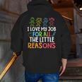Teachers I Love My Job For All The Little Reasons Teacher Men Zip Up Hoodie Back Print, funny gift Teachers I Love My Job For All The Little Reasons Teacher Men Zip Up Hoodie Back Print, funny gift